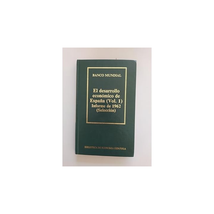 El desarrollo económico de España (Vol.1) Informe de 1962 (Selección).